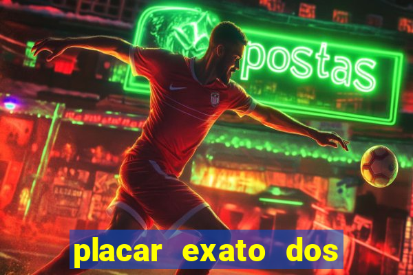 placar exato dos jogos de hoje